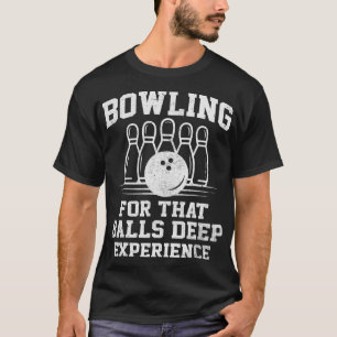 T-shirt Bowling Balls Deep Experience Bowling Team Funny N