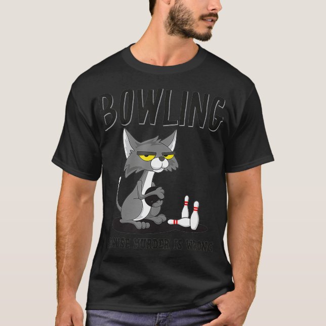 T-shirt Bowling Because Murder is Wrong Bowlers Sarcasm Ca (Devant)