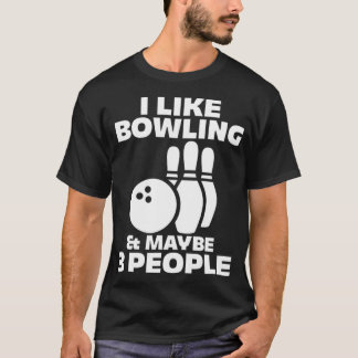 T-shirt Bowling Bowler Introvert I Like Bowling & Peut-Êtr
