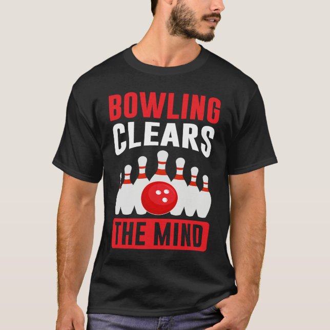 T-shirt Bowling Clears The Mind I Bowler I Bowling (Devant)