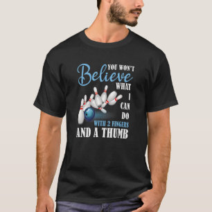 T-shirt Bowling Dit Ce Que Je Peux Faire Avec Deux Doigts
