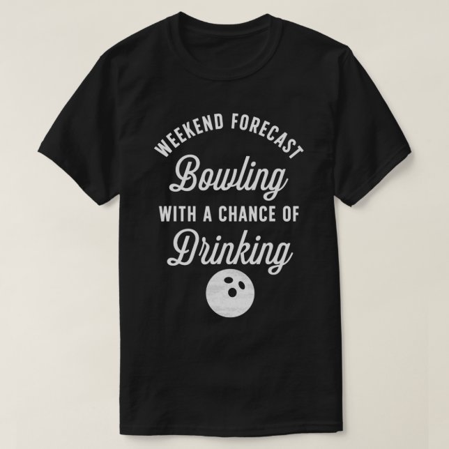 T-shirt Bowling Drôle Avec Une Chance De Boire (Design devant)