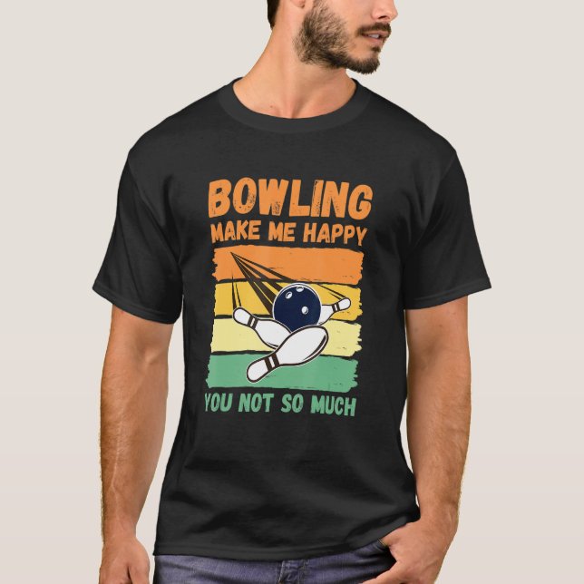 T-shirt Bowling Make Me Happy You Not So Much (Devant)