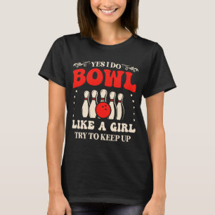T-shirt Bowling Oui Je Fais Du Bowl Comme Une Fille Essaie