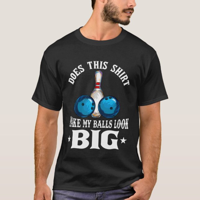 T-shirt Bowling Outfit This  Make My Balls Look Big (Devant)