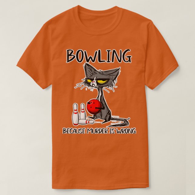 T-shirt Bowling Parce Que Le Meurtre Est Mal Drôle T (Design devant)