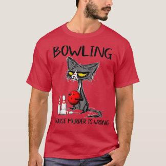 T-shirt Bowling Parce Que Meurtre Est Mauvais Bowling Ball