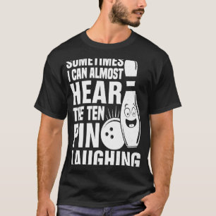 T-shirt Bowling Parfois je peux presque entendre dix pinte