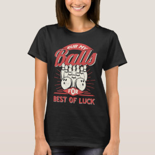T-shirt Bowling Rub My Balls for Best Luck Bowler Men B