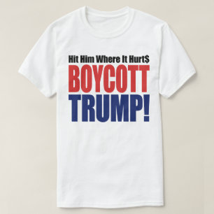 T-shirt Boycottez Trump, Frappez-le Où Ça Fait Mal - Anti