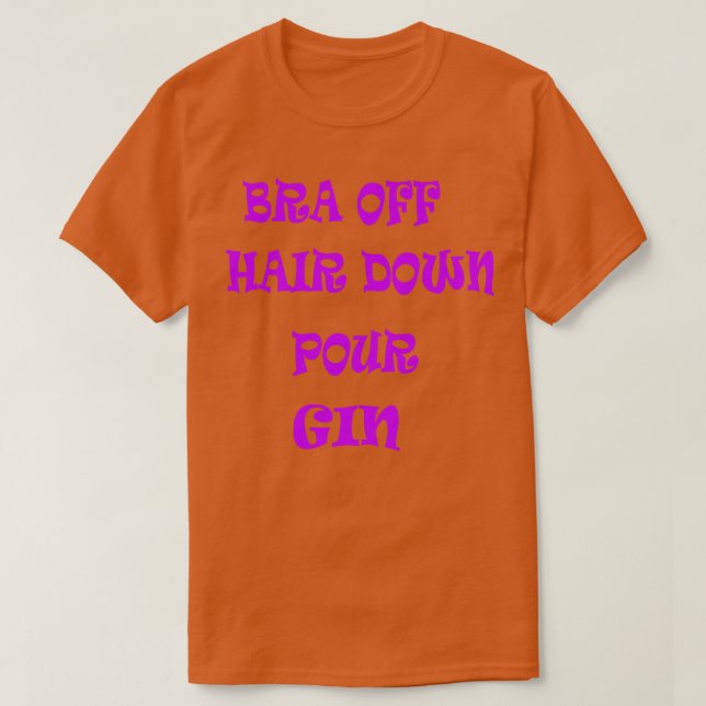 T-shirt Bra Hair Down Pour Gin 2 (Design devant)