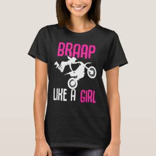 T-shirt Braap comme une fille Dirt Vélos Motocross Dirt Vé