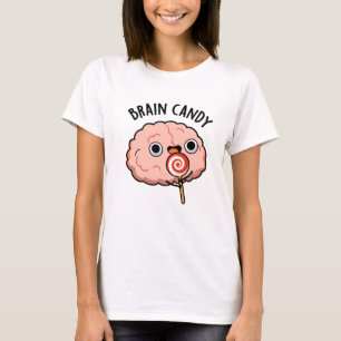 T-shirt Brain Candy Funny Cerveau Anatomie Pun