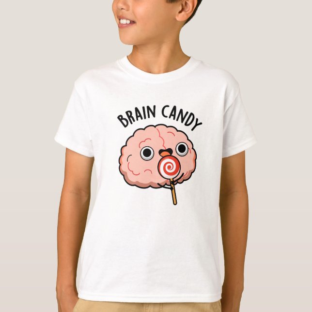 T-shirt Brain Candy Funny Cerveau Anatomie Pun (Devant)
