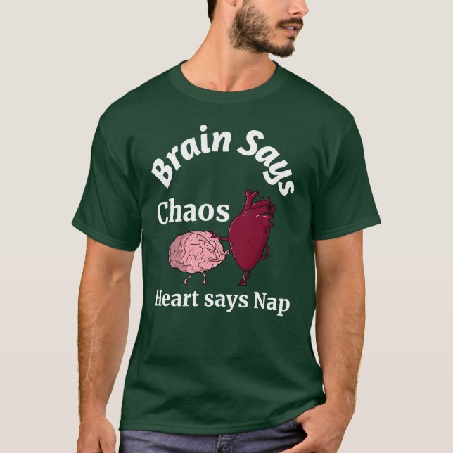 T-shirt Brain Says Chaos, Heart Says Nap (Devant)