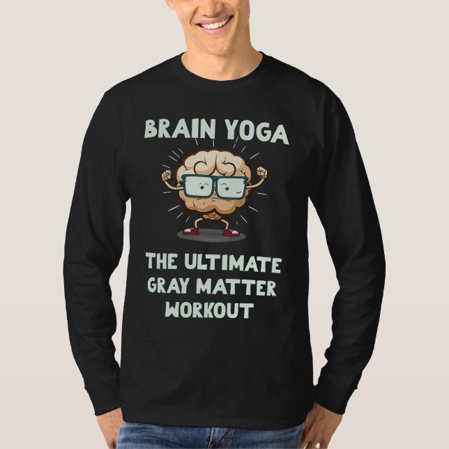 T-shirt Brain Yoga The Ultimate Gray Matter Workout (Devant)