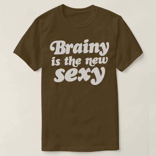 T-shirt Brainy Est Le Nouveau Sexy (Design devant)