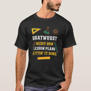 T-shirt Bratwurst Messy Bun Plans de leçon Drôle Enseignan