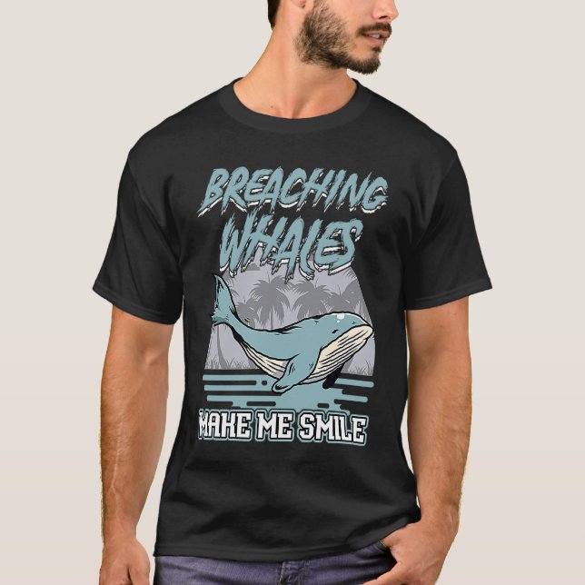 T-shirt Breaching Whale Make Me Smile  Whale Watching (Devant)