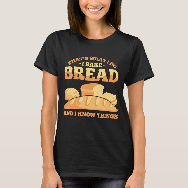 T-shirt Bread Baking Bread Baker Sordough Baker Bakery Bre (Devant)