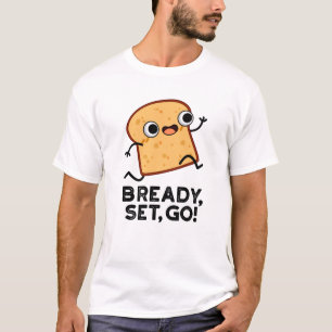 T-shirt Bready Set Go Funny Running Pun Pain