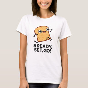 T-shirt Bready Set Go Funny Running Pun Pain