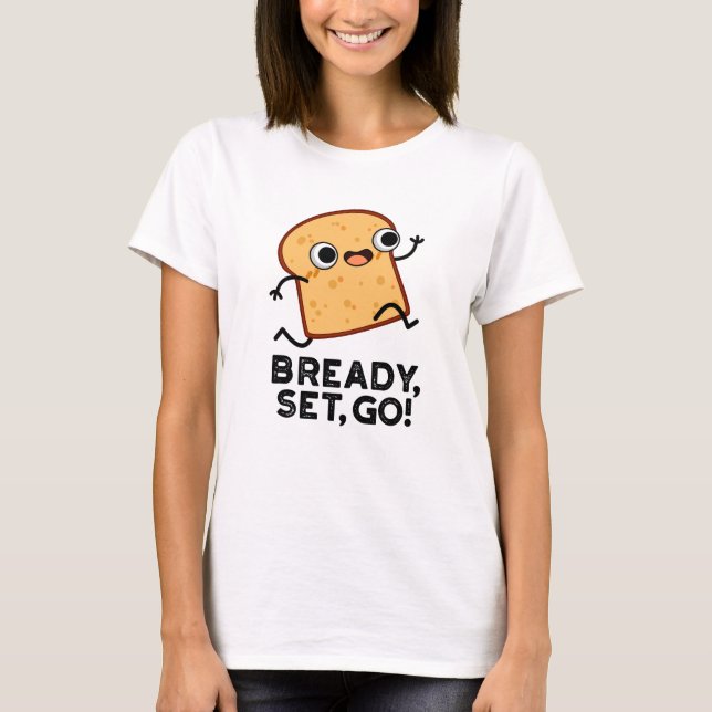 T-shirt Bready Set Go Funny Running Pun Pain (Devant)