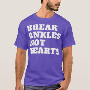 T-shirt Break Ankles et non les coeurs