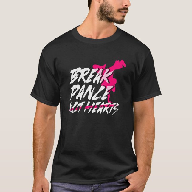 T-shirt Break Dance Not Hearts  Breakdancing Bboy  Breakda (Devant)