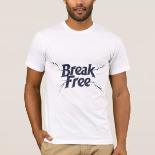 T-shirt Break Free