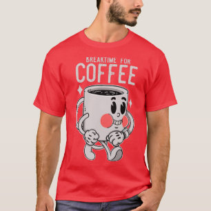 T-shirt Break time for coffee