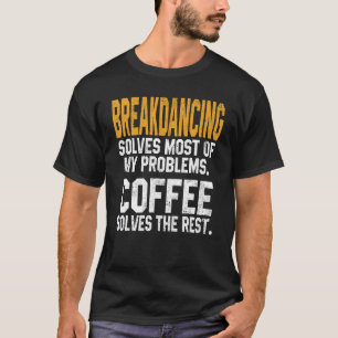 T-shirt Breakdancing résout mes problèmes Café Pause de