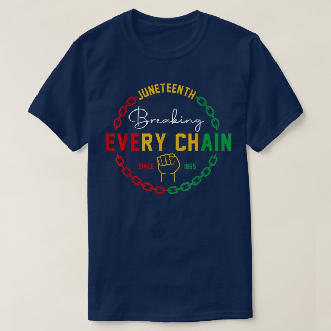 T-shirt Breaking Every Chain Since 1865 Juneteenth Black H (Design devant)