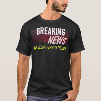 T-shirt Breaking News 17 Year Work Anniversary Employee