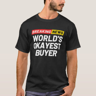 T-shirt Breaking News Acheteur le plus Okayest au monde, c