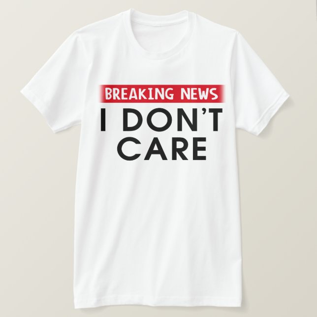 T-shirt Breaking News Je m'en fiche (Design devant)