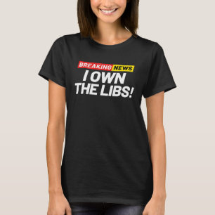 T-shirt Breaking News Je m'en fiche Je possède les Libs Po