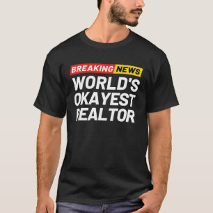 T-shirt Breaking News World s Okayest Realtor Signifiant R