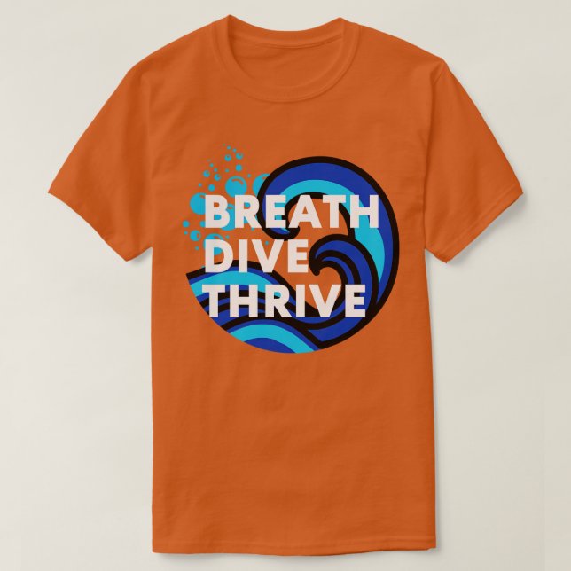 T-shirt Breathe Dive et Thrive Plongée sous-marine Scuba O (Design devant)