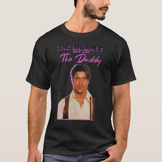 T-shirt Brendans Fraser Les Mummys Ressemblent Plus Au Pap (Devant)