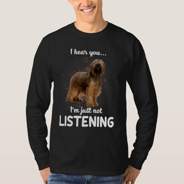 T-shirt Briard Chien Je Vous Entends Ne Pas Écouter (Devant)
