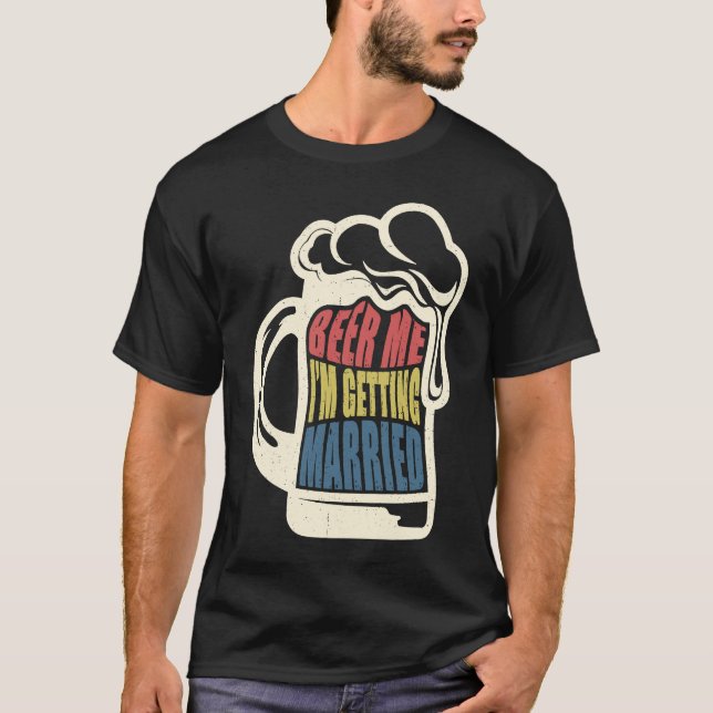 T-shirt Bride Groom Saying Beer Me Married Bachelor Party (Devant)