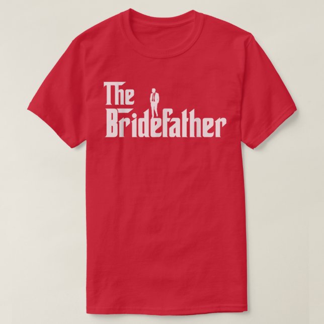 T-shirt Bridefather Great Father of the Bride Men Daddy Da (Design devant)