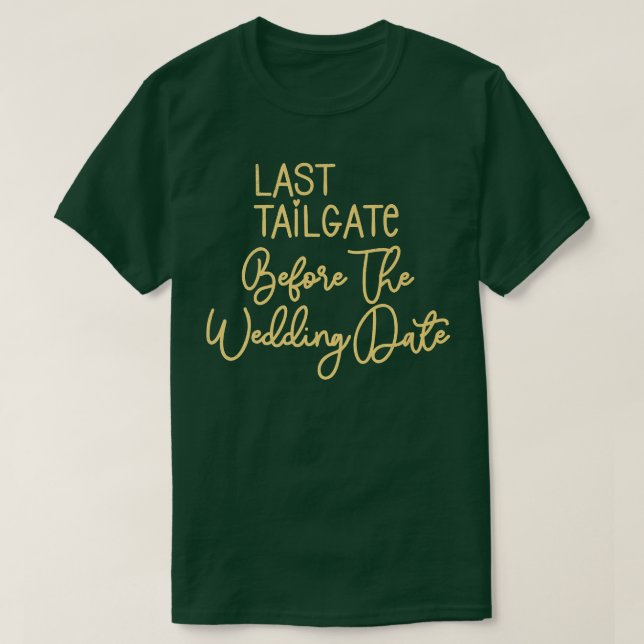T-shirt Bridesmaid Bride Bachelorette Last Tailgate Weddin (Design devant)