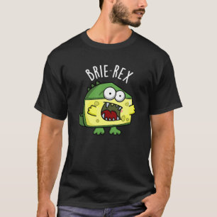 T-shirt Brie-rex Funny Cheese Pun Dark BG