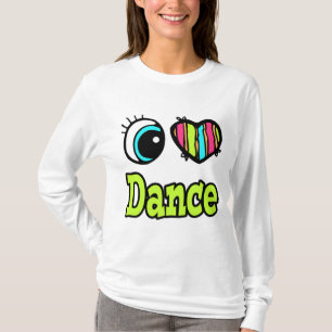 T-shirt Bright Eye Heart I Love Dance
