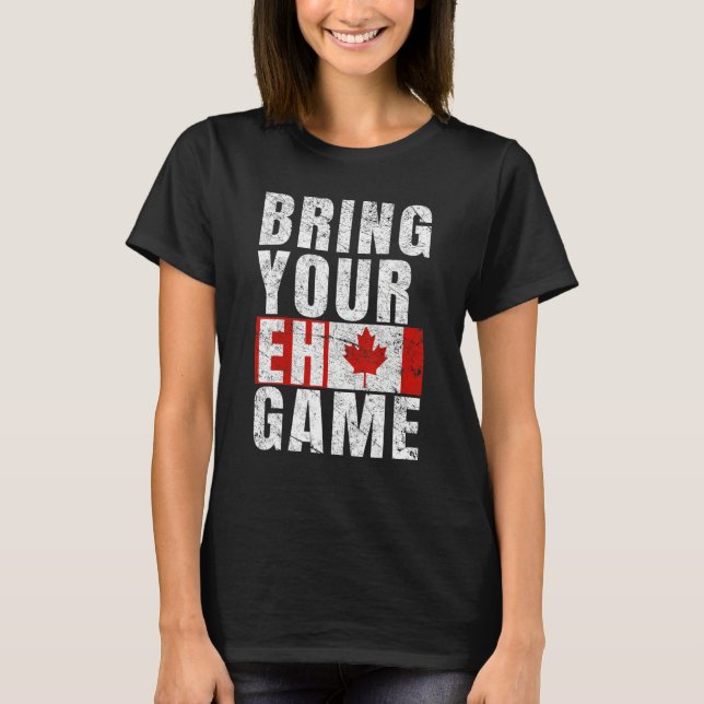 T-shirt Bring Your Eh Game Canadian Flag Canada Pride (Devant)