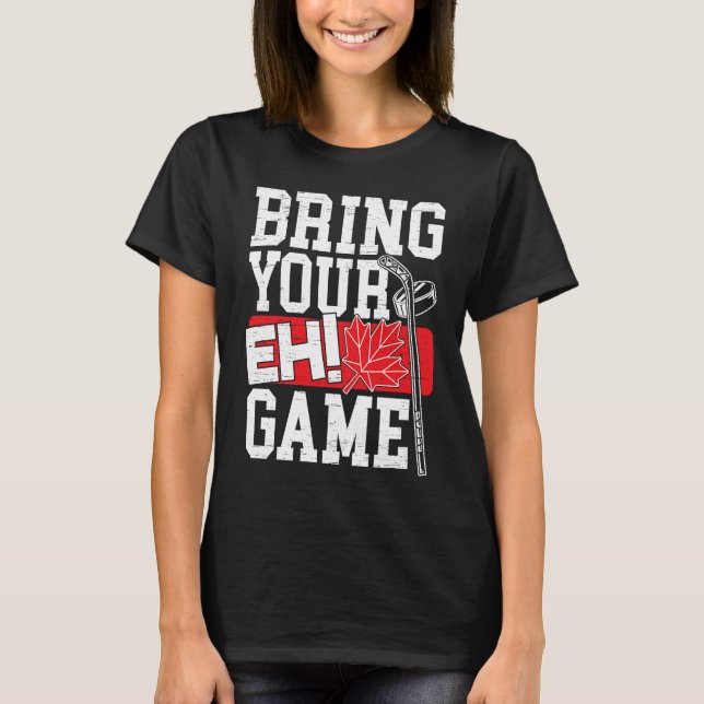 T-shirt Bring Your EH Game Canadian Lacrosse Canada Day Ca (Devant)