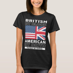T-shirt British By Blood American By Birth Patriotic 4th o