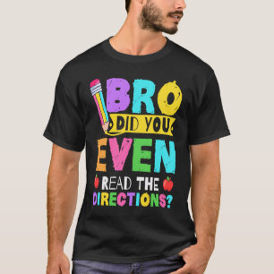 T-shirt Bro Avez-Vous Même Lu Les Directions Enseignant 1